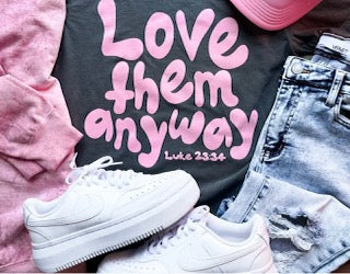 Love Them Anyway Tee