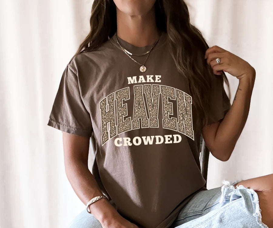 Make Heaven Crowded Tee